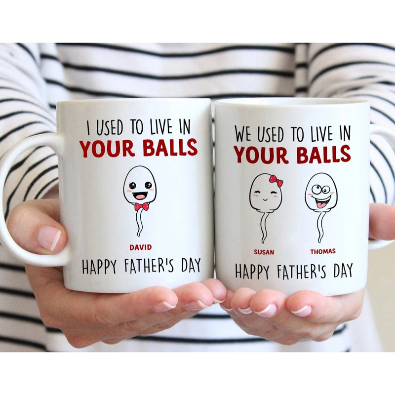 We Used To Live In Your Balls - Funny Personalized Kids Names Mug for Mom Dad Grandpa Grandma - Unique Custom Gift For Father's Day Mother's Day Birthday From Kids Grandkids - Custom Mugs for New Parents New Grandparents Gift