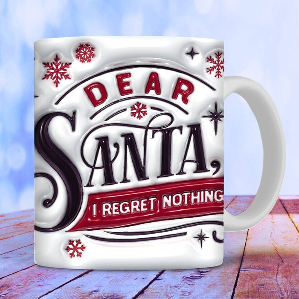 Dear Santa I Regret Nothing Christmas Mug