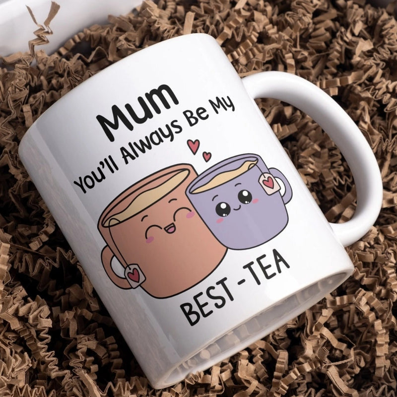 You Will Always Be My Best Tea - Personalized Name Mug - Custom Gift for BFF, Mom, Daughter, Best Friends, Bestie, Sister, Family