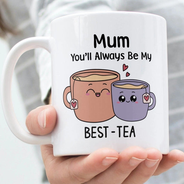 You Will Always Be My Best Tea - Personalized Name Mug - Custom Gift for BFF, Mom, Daughter, Best Friends, Bestie, Sister, Family