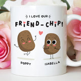 I love Our Friend-Chip - Personalized Names Mug - Custom Gift for Best Friends, Bestie, Sister, Family