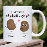 I love Our Friend-Chip - Personalized Names Mug - Custom Gift for Best Friends, Bestie, Sister, Family