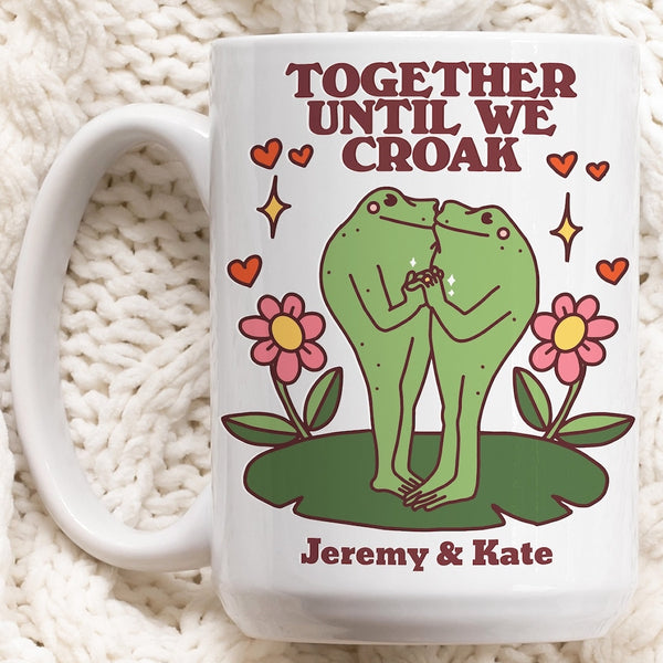 Together Until We Croak - Personalized Name Mug- Romantic Valentine's Day Wedding Anniversary Gift for Couples Wife Husband Boyfriend Girlfriend - Romantic Mug for Wife Girlfriend - Wedding Anniversary Birthday Gift For Her Him