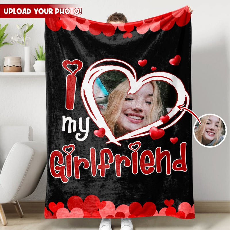 I Love My Girlfriend - Custom Photo Blanket - Best Anniversary Birthday Gift For Him Her Boyfriend Girlfriend Wife Hunsband