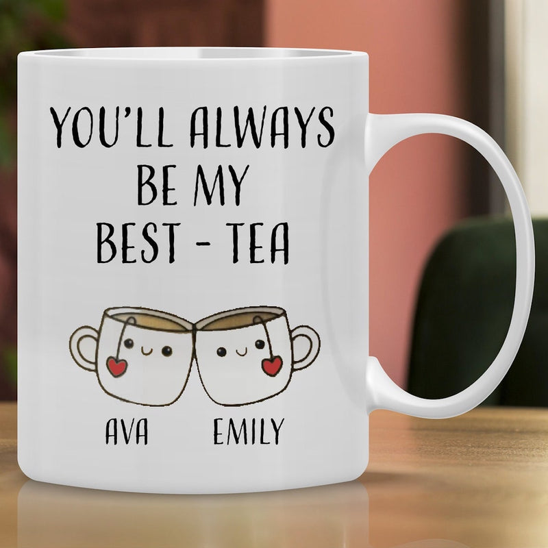 You'll Are Always Be My Best Tea - Personalized Name and State Mug - Custom Gift for Best Friends, Bestie, Sister, Family - Unique Long Distance Friendship Gift - Moving Away Present