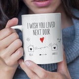 I Wish You Lived Next Door - Personalized Name Gift for Best Friend, Bestie, Sister, Family - Unique Long Distance Friendship Gift - Moving Away Present Mug