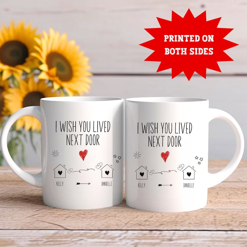 I Wish You Lived Next Door - Personalized Name Gift for Best Friend, Bestie, Sister, Family - Unique Long Distance Friendship Gift - Moving Away Present Mug