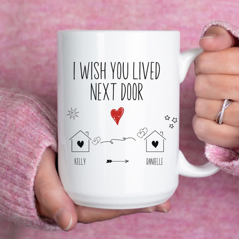 I Wish You Lived Next Door - Personalized Name Gift for Best Friend, Bestie, Sister, Family - Unique Long Distance Friendship Gift - Moving Away Present Mug