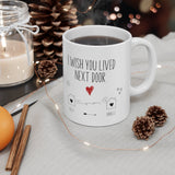 I Wish You Lived Next Door - Personalized Name Gift for Best Friend, Bestie, Sister, Family - Unique Long Distance Friendship Gift - Moving Away Present Mug