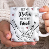 First My Mother Forever My Friend - Personalized Name Mug for Mom from Daughter - Unique Custom Gift For Mother's Day Birthday