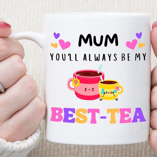 You Will Always Be My Best Tea - Personalized Name Mug - Custom Gift for BFF, Mom, Daughter, Best Friends, Bestie, Sister, Family