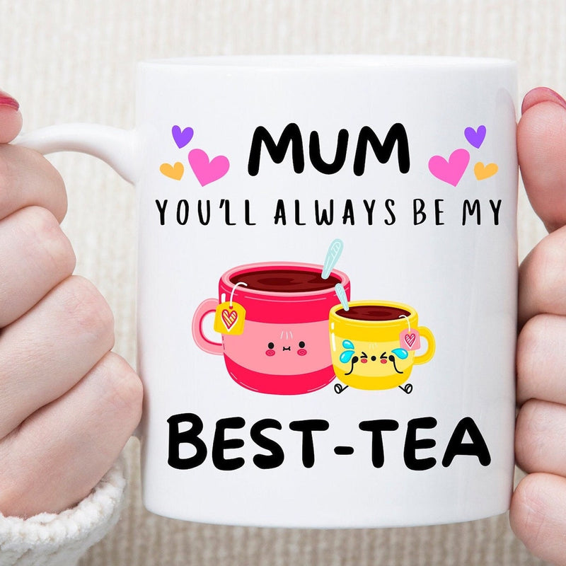 You Will Always Be My Best Tea - Personalized Name Mug - Custom Gift for BFF, Mom, Daughter, Best Friends, Bestie, Sister, Family