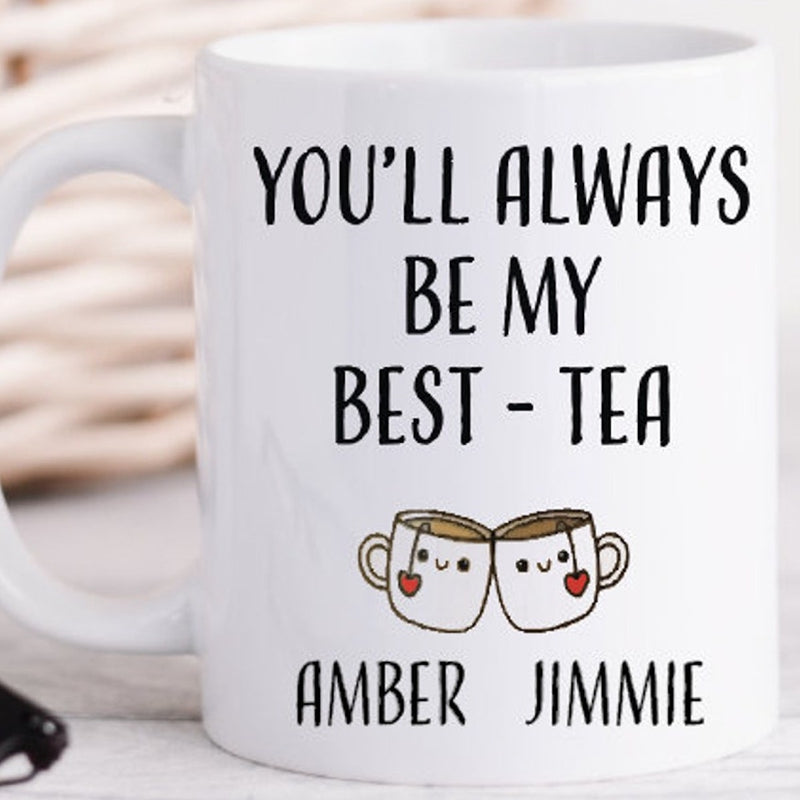 You'll Are Always Be My Best Tea - Personalized Name and State Mug - Custom Gift for Best Friends, Bestie, Sister, Family - Unique Long Distance Friendship Gift - Moving Away Present