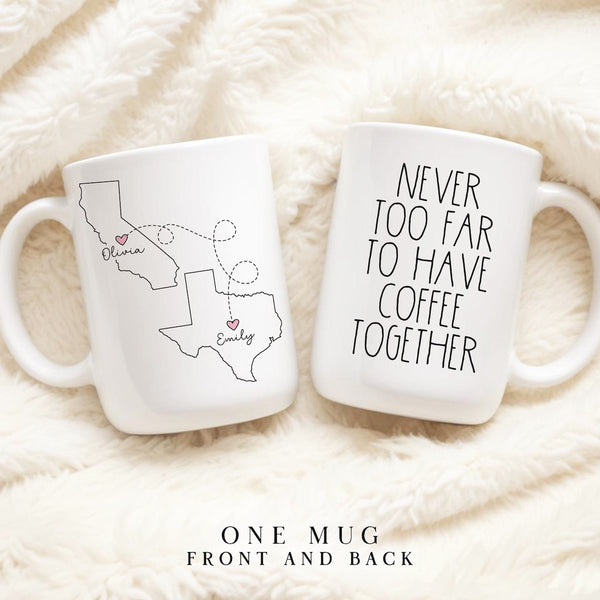 Never Too Far To Have Coffee Together - Personalized Name and State Mug - Custom Gift for Best Friends, Bestie, Sister, Family - Unique Long Distance Friendship Gift - Moving Away Present