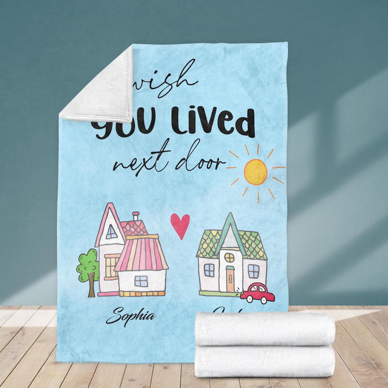 I Wish You Lived Next Door - Personalized Long Distance Blanket - Custom Name BFF Bestie Friendship Gift For Her, Moving Away Gift