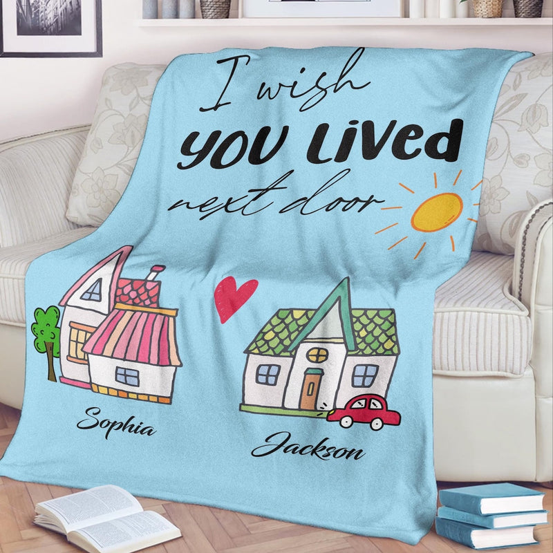 I Wish You Lived Next Door - Personalized Long Distance Blanket - Custom Name BFF Bestie Friendship Gift For Her, Moving Away Gift