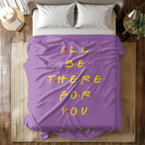 I'll Be There for You - Custom Name Blanket for Family and Friends, Personalized Best Friends BFF Gift