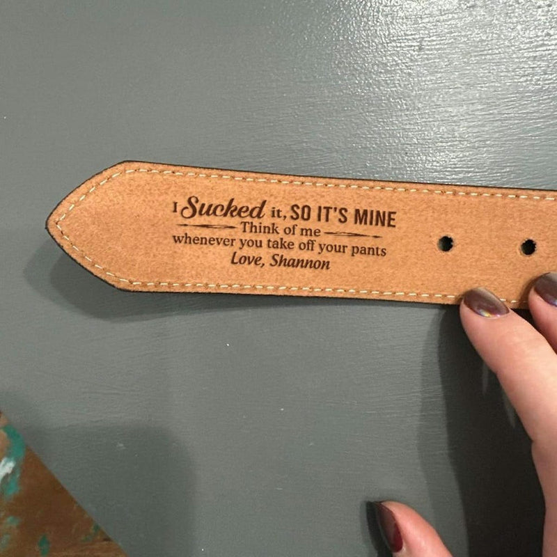 I Licked Sucked It So It's Mine - Personalized Leather Belt with Engraved Custom Message - Funny Anniversary Gift for Husband from Wife - Father’s Day Gift for Daddy - Custom Romantic Valentine Gift for Boyfriend Fiance