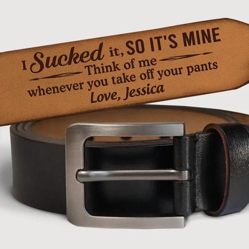 I Licked Sucked It So It's Mine - Personalized Leather Belt with Engraved Custom Message - Funny Anniversary Gift for Husband from Wife - Father’s Day Gift for Daddy - Custom Romantic Valentine Gift for Boyfriend Fiance