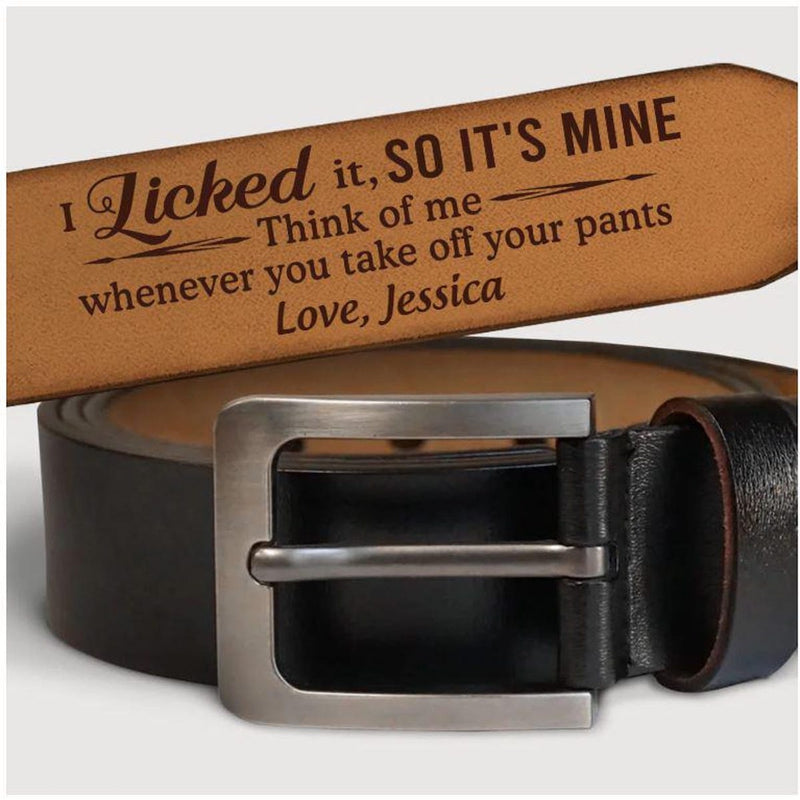 I Licked Sucked It So It's Mine - Personalized Leather Belt with Engraved Custom Message - Funny Anniversary Gift for Husband from Wife - Father’s Day Gift for Daddy - Custom Romantic Valentine Gift for Boyfriend Fiance